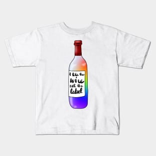 I like the wine, not the label Kids T-Shirt